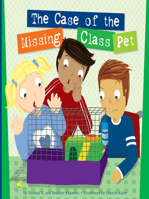 cover image of The Case of the Missing Class Pet